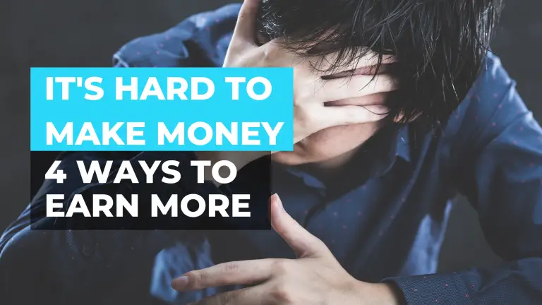 Why Is It So Hard to Make Money? 4 Easy Ways to Earn More